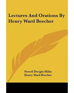 Lectures and Orations by Henry Ward Beecher