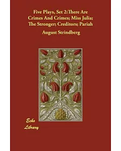 Five Plays, Set 2: There Are Crimes and Crimes; Miss Julia; The Stronger; Creditors; Pariah