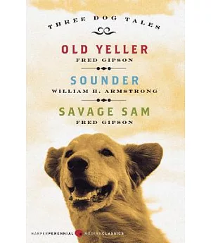 Three Dog Tales: Old Yeller, Sounder, Savage Sam