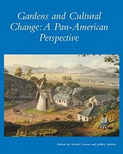 Gardens and Cultural Change: A Pan-American Perspective