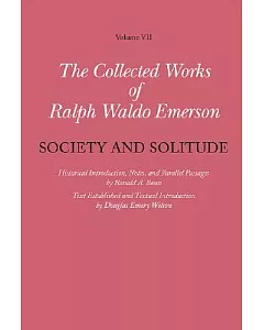 The Collected Works of Ralph Waldo Emerson: Society and Solitude