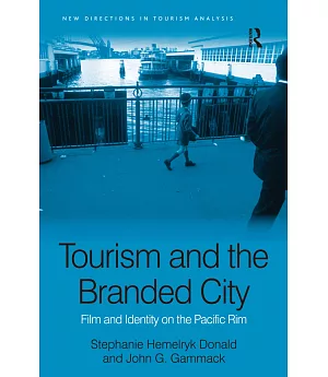 Tourism and the Branded City: Film and Identity on the Pacific Rim