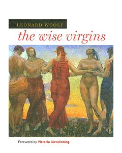 The Wise Virgins: A Story of Words, Opinions, and a Few Emotions