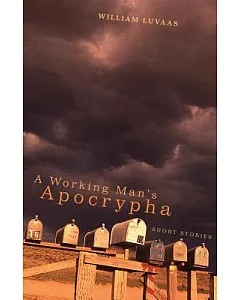 A Working Man’s Apocrypha: Short Stories