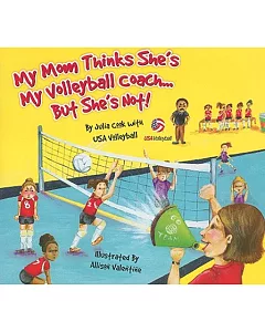 My Mom Thinks She’s My Volleyball Coach...but She’s Not!