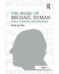 The Music of Michael Nyman: Texts, Contexts and Intertexts