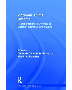 Victorian Animal Dreams: Representations of Animals in Victorian Literature and Culture