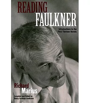Reading Faulkner: Introductions to the First Thirteen Novels