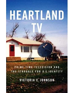 Heartland TV: Prime Time Television and the Struggle for U.S. Identity
