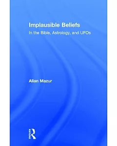 Implausible Beliefs: In the Bible, Astrology, and UFOs