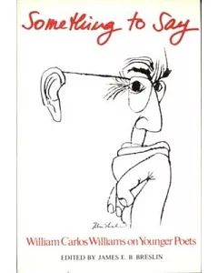 Something to Say: william carlos williams on Younger Poets
