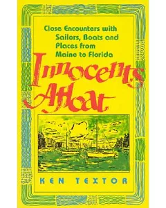 Innocents Afloat: Close Encounters With Sailors, Boats and Places from Maine to Florida