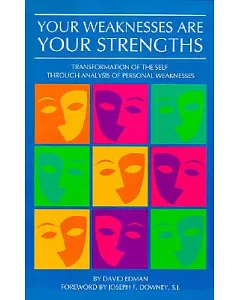 Your Weaknesses Are Your Strengths: Transformation of the Self Through Analysis of Personal Weaknesses