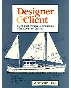 Designer & Client: Eight Boat Design Commissions, from Kayak to Cruiser