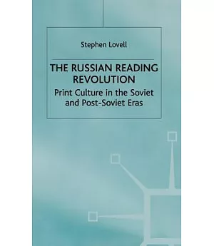 The Russian Reading Revolution: Print Culture in the Soviet and Post-Soviet Eras