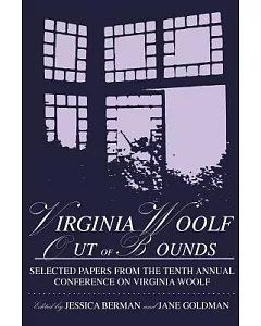 Virginia Woolf Out of Bounds: Selected Papers from the Tenth Annual Conference on Virginia Woolf, University of Maryland Baltimo