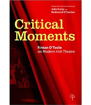 Critical Moments: Fintan O’Toole on Modern Irish Theatre