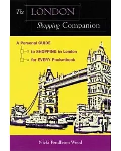 The London Shopping Companion: A Personal Guide to Shopping in London for Every Pocketbook