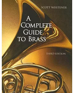 A Complete Guide to Brass: Instruments and Techniques Non-media Version