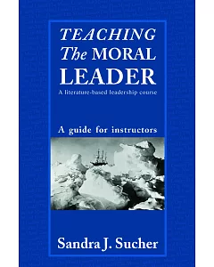 Teaching the Moral Leader: A Literature-Based Leadership Course A Guide for Instructors