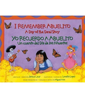 I Remember Abuelito / Yo Recuerdo a Abuelito: A Day of the Dead Story / Un Cuento Del Dia De Los Muertos