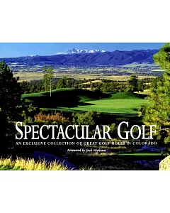 Spectacular Golf: An Exclusive Collection of Great Golf Holes in Colorado
