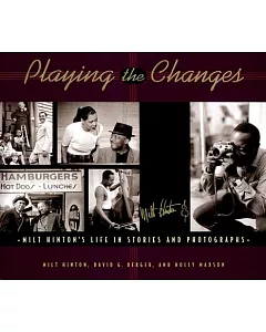 Playing the Changes: Milt Hinton’s Life in Stories and Photographs