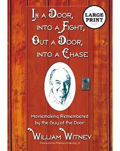 In a Door, into a Fight, Out a Door, into a Chase: Moviemaking Remembered by the Guy at the Door