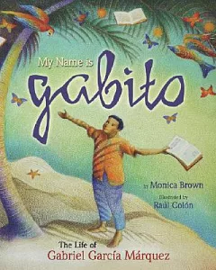 My Name Is Gabito: The Life of Gabriel Garcia Marquez