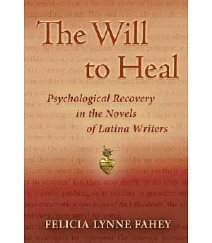 The Will to Heal: Psychological Recovery in the Novels of Latina Writers