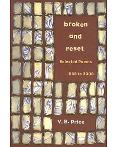 Broken and Reset: Selected Poems, 1966-2006