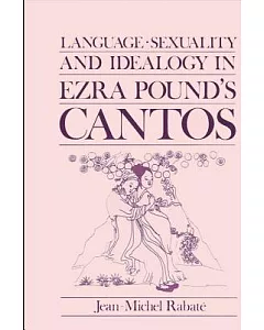 Language, Sexuality, and Ideology in Ezra Pound’s Cantos