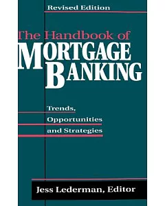 The Handbook of Mortgage Banking: Trends, Opportunities and Strategies