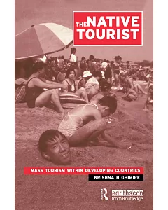 The Native Tourist: Mass Tourism Within Developing Countries