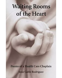Waiting Rooms of the Heart: Poems of a Health Care Chaplain