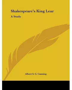 Shakespeare’s King Lear: A Study