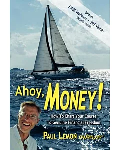 Ahoy, Money!: How to Chart Your Course to Genuine Financial Freedom