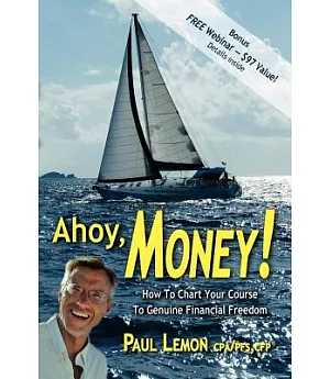 Ahoy, Money!: How to Chart Your Course to Genuine Financial Freedom