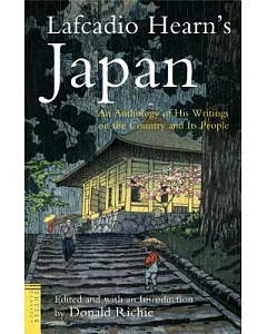 Lafcadio Hearn’s Japan: An Anthology of His Writings on the Country and Its People