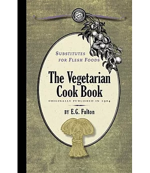 Substitutes for Flesh Foods: Vegetarian Cook Book