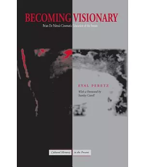 Becoming Visionary: Brian De Palma’s Cinematic Education of the Senses