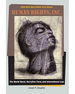Human Rights, Inc.: The World Novel, Narrative Form, and International Law