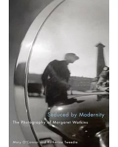 Seduced by Modernity: The Photography of margaret Watkins