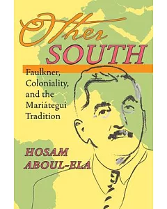 Other South: Faulkner, Coloniality, and the Mariategui Tradition