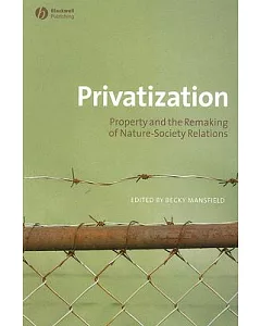 Privatisation: Property and the Remaking of Nature-Society Relations