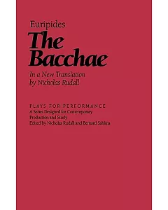 The Bacchae: In a New Translation by Nicholas Rudall