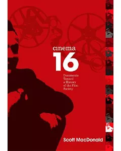 Cinema 16: Documents Toward a History of the Film Society