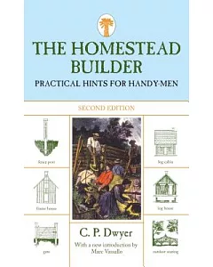 The Homestead Builder: Practical Hints for Handy-Men