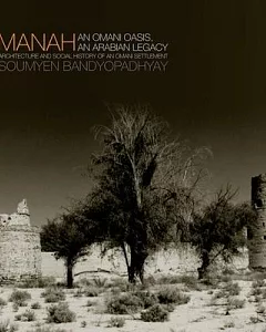 Manah: An Omani Oasis,An Arabian Legacy Architecture and Social History of an Omani Settlement