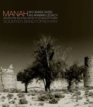 Manah: An Omani Oasis,An Arabian Legacy Architecture and Social History of an Omani Settlement
